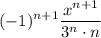 \displaystyle(-1)^{n+1} \frac{x^{n+1}}{3^n \cdot n}