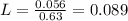 L = \frac{0.056}{0.63} = 0.089