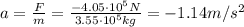 a=\frac{F}{m}=\frac{-4.05\cdot 10^5 N}{3.55\cdot 10^5 kg}=-1.14 m/s^2