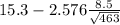 15.3-2.576 \frac{8.5}{ \sqrt{463} }