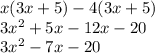 x(3x+5)-4(3x+5)\\3x^2+5x-12x-20\\3x^2-7x-20