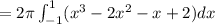 =2\pi\int_{-1}^1(x^3-2x^2-x+2)dx