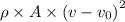 \rho \times A\times \left ( v-v_0\right )^{2}