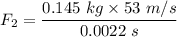 F_2=\dfrac{0.145\ kg\times 53\ m/s}{0.0022\ s}