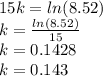 15k=ln(8.52)\\k=\frac{ln(8.52)}{15}\\ k=0.1428\\k=0.143