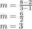 m=\frac{8-2}{3-1}\\m=\frac{6}{2}\\m=3