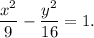 \dfrac{x^2}{9}-\dfrac{y^2}{16}=1.