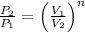 \frac{P_{2}}{P_{1}}=\left ( \frac{V_{1}}{V_{2}} \right )^{n}
