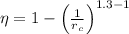 \eta = 1-\left ( \frac{1}{r_{c}} \right )^{1.3-1}