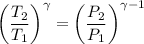 \left (\dfrac{T_2}{T_1}\right )^\gamma=\left (\dfrac{P_2}{P_1}\right )^{\gamma -1}