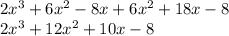 2x^3+6x^2-8x + 6x^2+18x-8\\2x^3+12x^2+10x-8