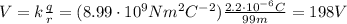 V=k \frac{q}{r}=(8.99 \cdot 10^9 Nm^2C^{-2})  \frac{2.2 \cdot 10^{-6} C}{99 m}=198 V