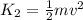 K_2 = \frac{1}{2}mv^2