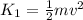 K_1 = \frac{1}{2}mv^2