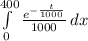 \int\limits^{400}_0 {\frac{e^{-\frac{t}{1000}}}{1000}} \, dx