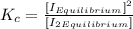 K_c=\frac {\left[I_{Equilibrium} \right]^2}{\left[I_2_{Equilibrium} \right]}