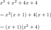 x^3+x^2+4x+4\\\\=x^2(x+1)+4(x+1)\\\\=(x+1)(x^2+4)
