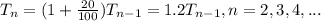 T_n=(1+\frac{20}{100})T_{n-1}= 1.2T_{n-1},n=2,3,4,...