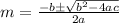 m=\frac{-b\pm \sqrt{b^2-4ac}}{2a}