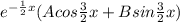 e^{-\frac{1}{2} x}(Acos\frac{3}{2} x+Bsin\frac{3}{2}x)