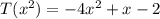 T(x^2)=-4x^2+x-2