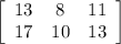 \left[\begin{array}{ccc}13&8&11\\17&10&13\end{array}\right]
