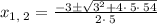 x_{1,\:2}=\frac{-3\pm\sqrt{3^2+4\cdot \:5\cdot \:54}}{2\cdot \:5}
