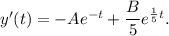 y^\prime(t)=-Ae^{-t}+\dfrac{B}{5}e^{\frac{1}{5}t}.