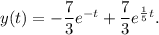 y(t)=-\dfrac{7}{3}e^{-t}+\dfrac{7}{3}e^{\frac{1}{5}t}.