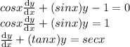 cosx\frac{\mathrm{d}y }{\mathrm{d} x}+(sinx)y-1=0\\cosx\frac{\mathrm{d}y }{\mathrm{d} x}+(sinx)y=1\\\frac{\mathrm{d}y }{\mathrm{d} x}+(tanx)y=secx