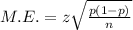 M.E.=z\sqrt{\frac{p(1-p)}{n}}