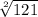 \sqrt[2]{121}