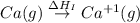 Ca(g)\overset{\Delta H_I}\rightarrow Ca^{+1}(g)