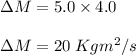 \Delta M = 5.0\times 4.0\\\\\Delta M =20 \;Kgm^2/s
