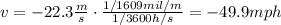 v=-22.3  \frac{m}{s} \cdot  \frac{1/1609 mil/m}{1/3600 h/s}= -49.9 mph