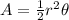 A=\frac{1}{2}r^{2}\theta