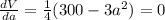 \frac{dV}{da}=\frac{1}{4}(300-3a^{2})=0