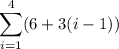 \displaystyle\sum_{i=1}^4(6+3(i-1))