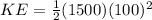 KE=\frac{1}{2}(1500)(100)^2