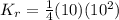 K_r = \frac{1}{4}(10)(10^2)