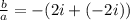 \frac{b}{a}=-(2i+(-2i))