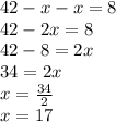 42-x-x = 8\\42-2x = 8\\42-8 = 2x\\34 = 2x\\x = \frac {34} {2}\\x = 17