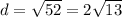d = \sqrt{52} = 2 \sqrt{13}