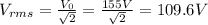V_{rms}= \frac{V_0}{ \sqrt{2} }=  \frac{155 V}{ \sqrt{2} }=109.6 V