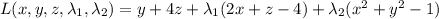 L(x,y,z,\lambda_1,\lambda_2)=y+4z+\lambda_1(2x+z-4)+\lambda_2(x^2+y^2-1)
