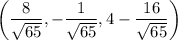 \left(\dfrac8{\sqrt{65}},-\dfrac1{\sqrt{65}},4-\dfrac{16}{\sqrt{65}}\right)