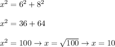 x^2=6^2+8^2\\\\x^2=36+64\\\\x^2=100\to x=\sqrt{100}\to x=10