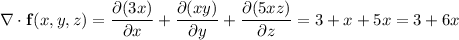 \nabla\cdot\mathbf f(x,y,z)=\dfrac{\partial(3x)}{\partial x}+\dfrac{\partial(xy)}{\partial y}+\dfrac{\partial(5xz)}{\partial z}=3+x+5x=3+6x