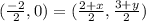 (\frac{-2}{2}, 0)=(\frac{2+x}{2}, \frac{3+y}{2})