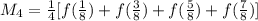 M_{4} = \frac{1}{4} [ f(\frac{1}{8}) +  f(\frac{3}{8}) +  f(\frac{5}{8}) + f(\frac{7}{8})]